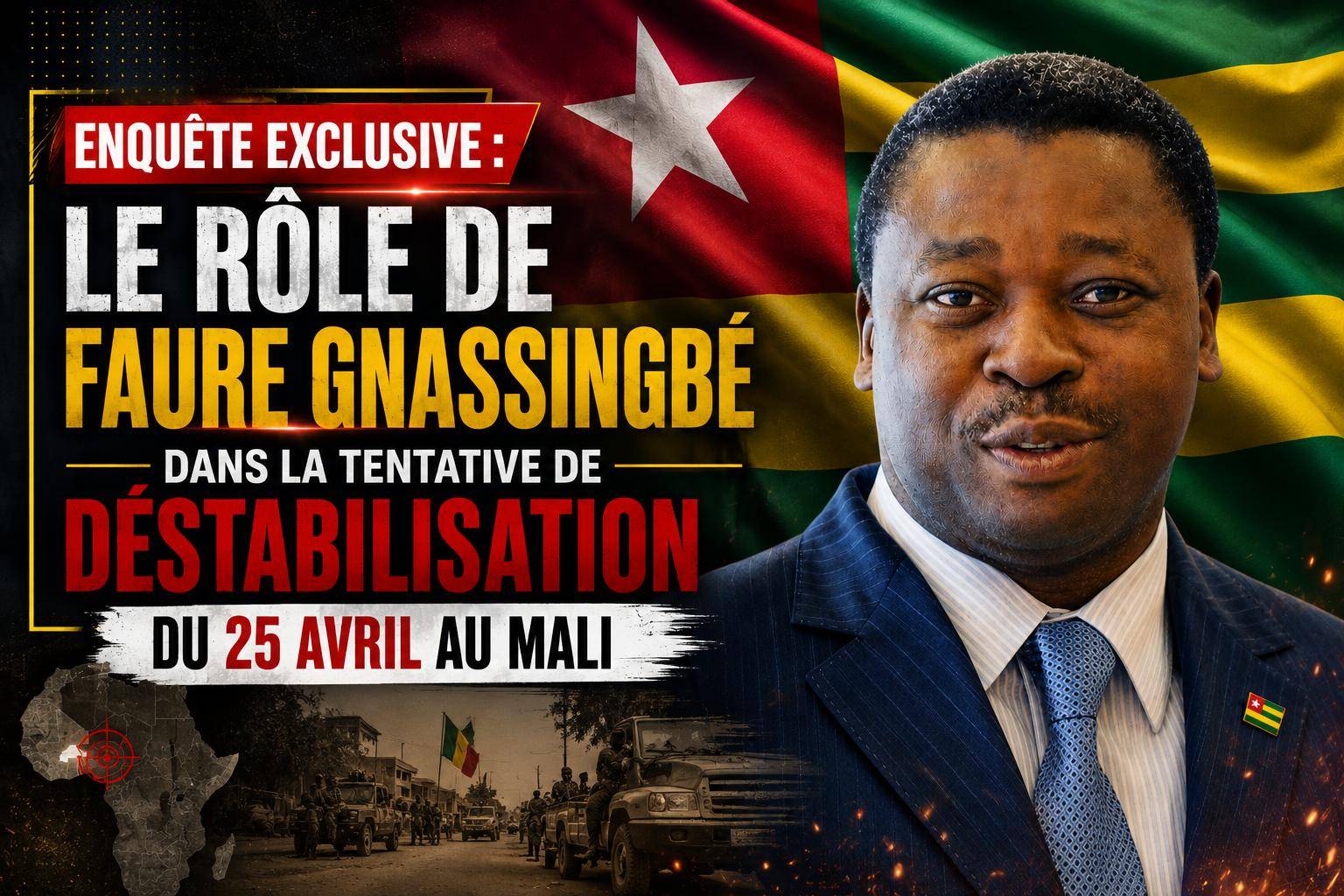 Révélations : l&rsquo;implication présumée de Faure Gnassingbé dans la déstabilisation du Mali