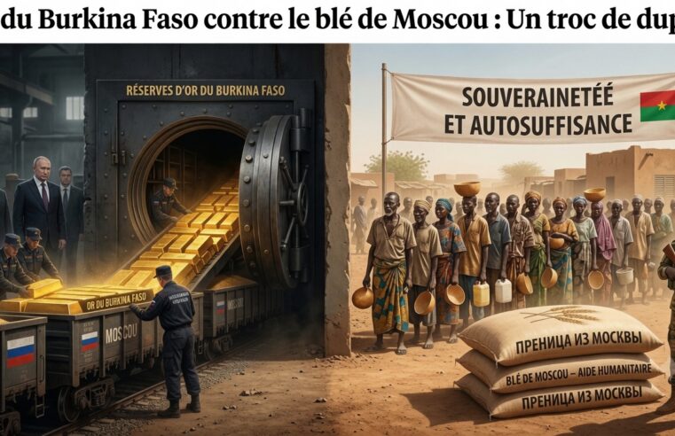 Le Burkina Faso échange son or contre le blé russe : l&rsquo;aveu d&rsquo;un échec économique