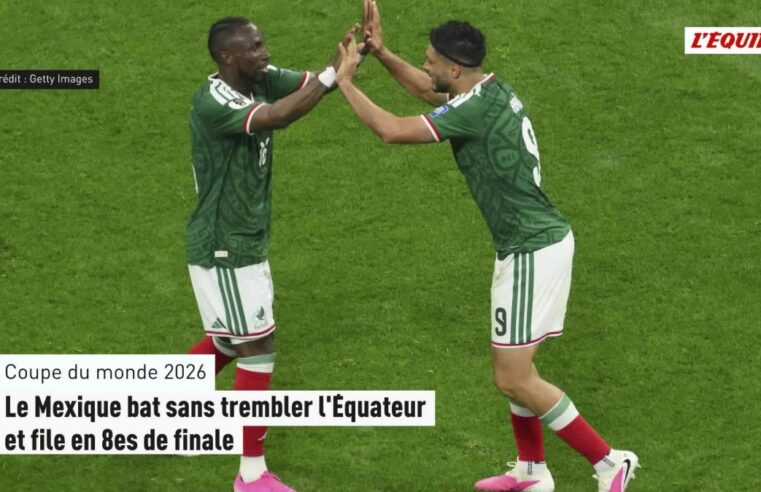 Le Mexique s&rsquo;impose face à l&rsquo;Équateur et valide son ticket pour les huitièmes de finale