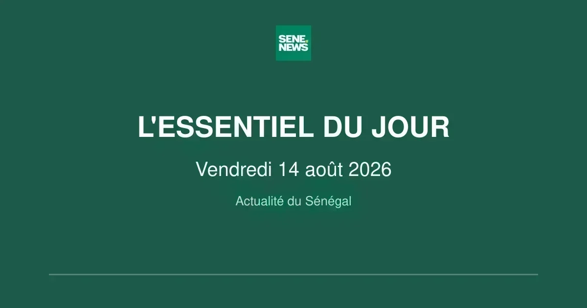 Le Sénégal en bref ce vendredi : les infos à retenir