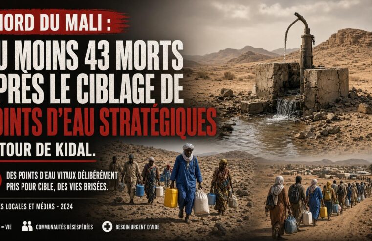 Ce que révèle la destruction des puits autour de Kidal : anatomie d&rsquo;une asphyxie calculée
